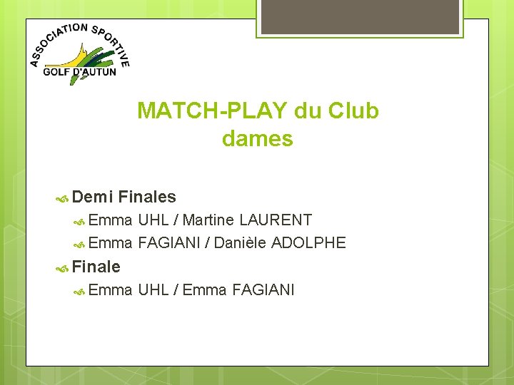 MATCH-PLAY du Club dames Demi Finales Emma UHL / Martine LAURENT Emma FAGIANI /