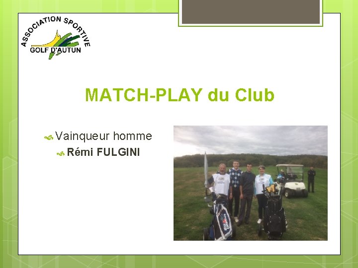 MATCH-PLAY du Club Vainqueur homme Rémi FULGINI 