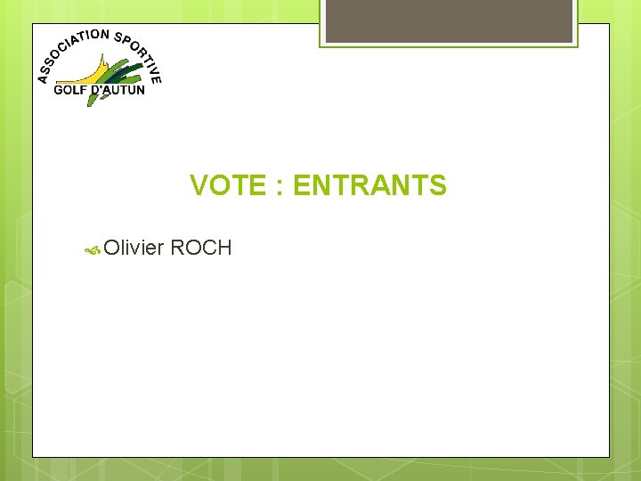 VOTE : ENTRANTS Olivier ROCH 