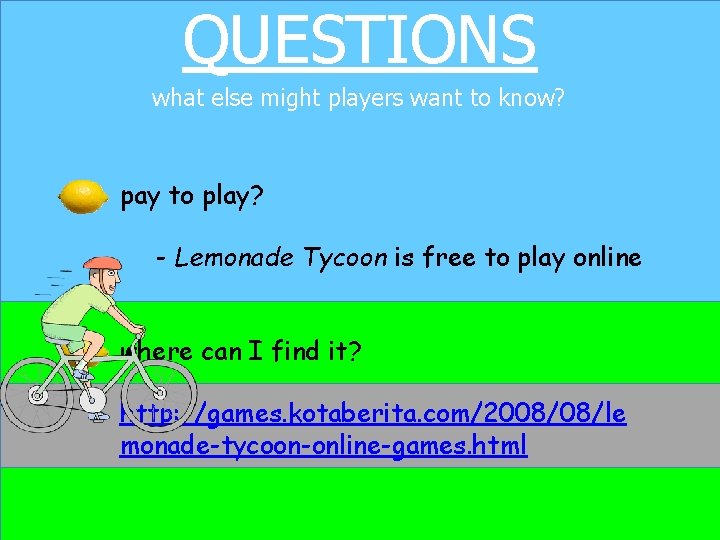 QUESTIONS what else might players want to know? pay to play? - Lemonade Tycoon