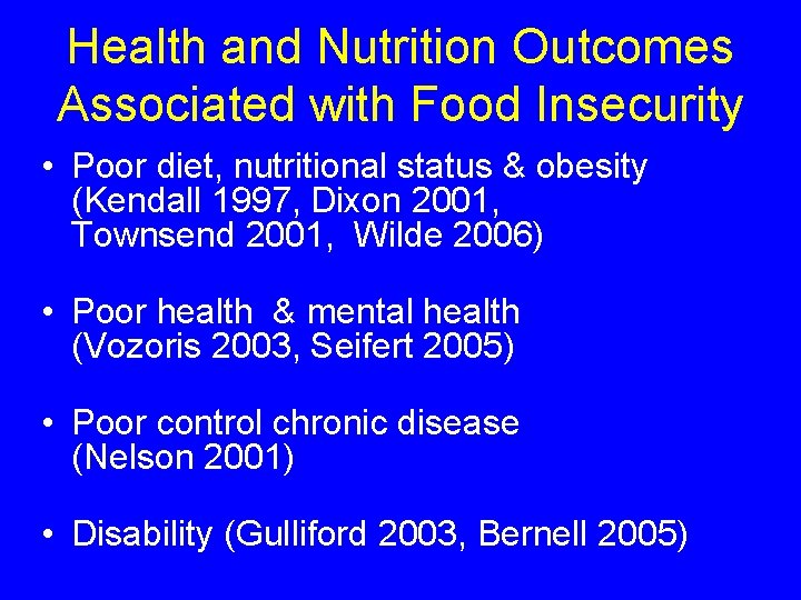 Health and Nutrition Outcomes Associated with Food Insecurity • Poor diet, nutritional status &