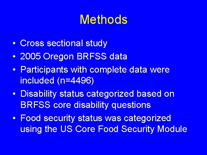 Methods • Cross sectional study • 2005 Oregon BRFSS data • Participants with complete