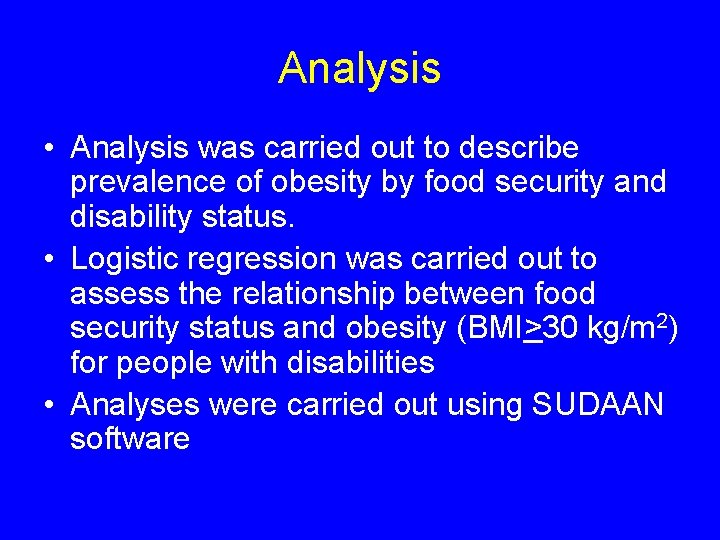 Analysis • Analysis was carried out to describe prevalence of obesity by food security