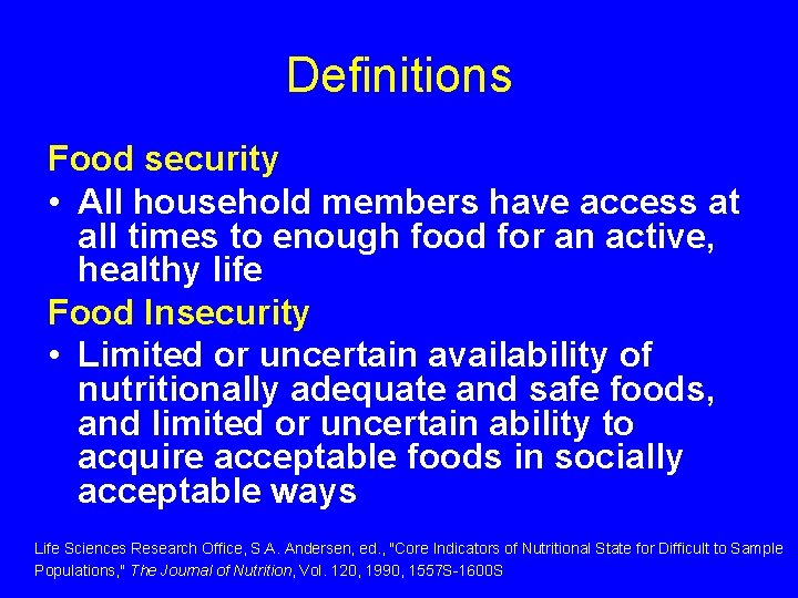 Definitions Food security • All household members have access at all times to enough