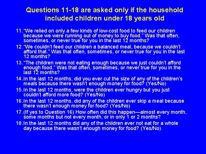 Questions 11 -18 are asked only if the household included children under 18 years