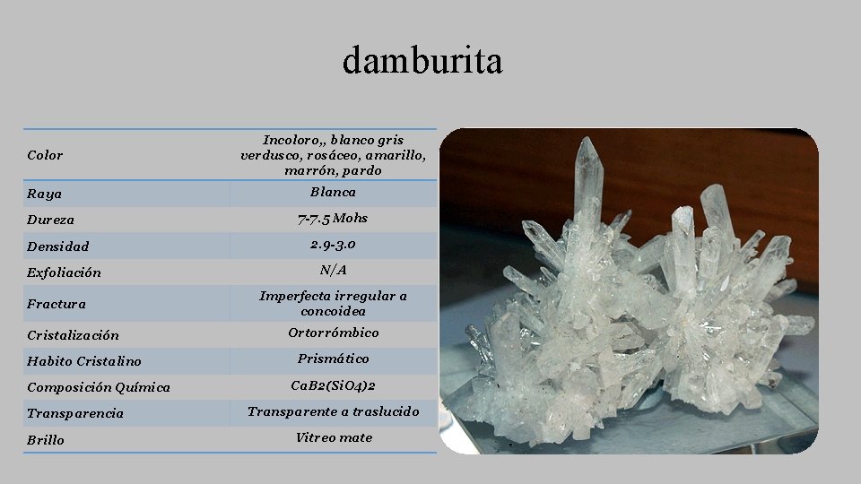 damburita Color Incoloro, , blanco gris verdusco, rosáceo, amarillo, marrón, pardo Raya Blanca Dureza