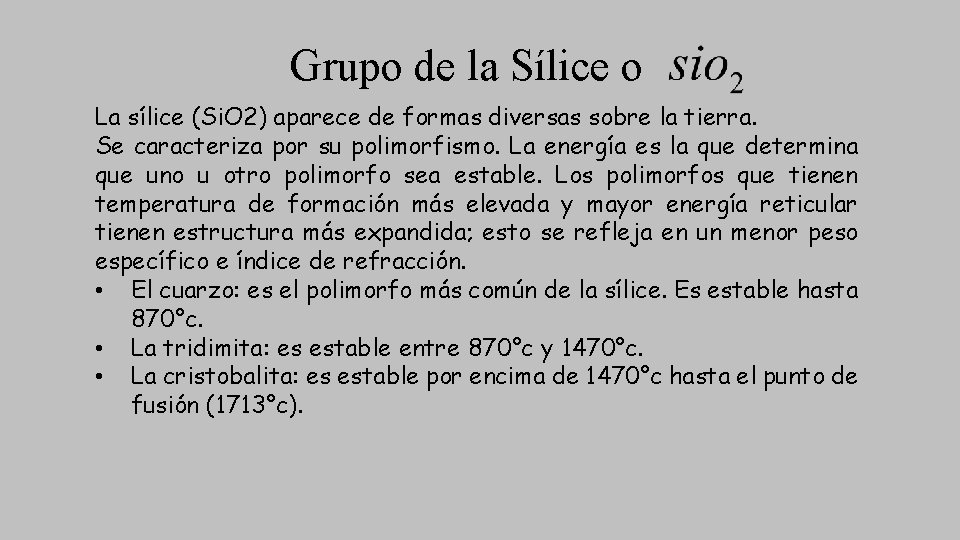 Grupo de la Sílice o La sílice (Si. O 2) aparece de formas diversas