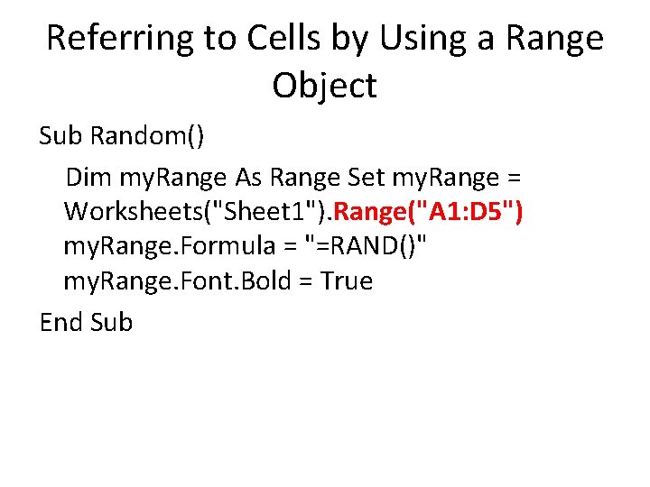 Referring to Cells by Using a Range Object Sub Random() Dim my. Range As