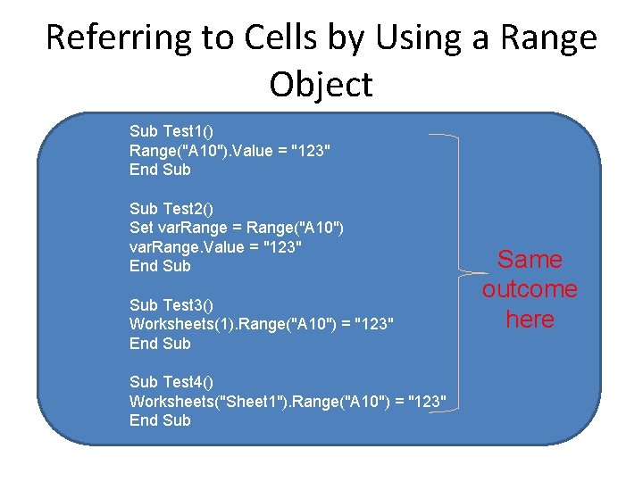 Referring to Cells by Using a Range Object Sub Test 1() Range("A 10"). Value