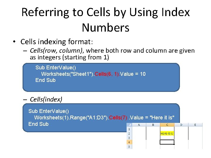 Referring to Cells by Using Index Numbers • Cells indexing format: – Cells(row, column),