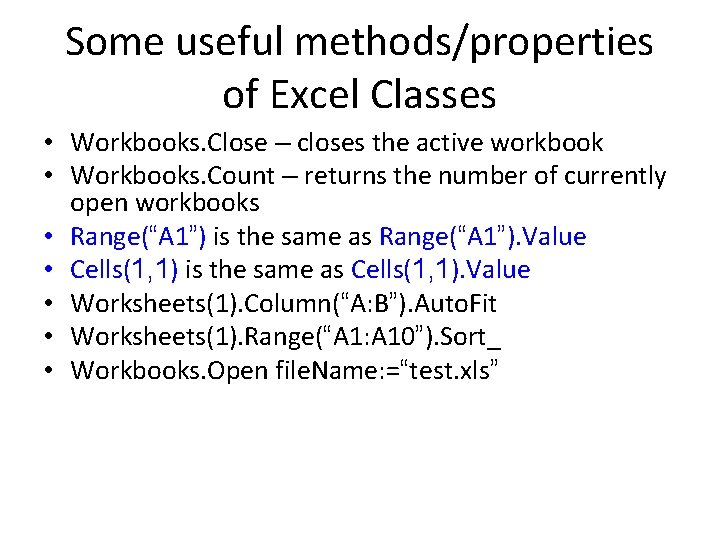 Some useful methods/properties of Excel Classes • Workbooks. Close – closes the active workbook