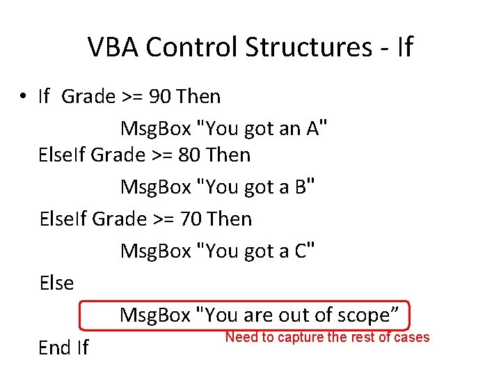 VBA Control Structures - If • If Grade >= 90 Then Msg. Box "You