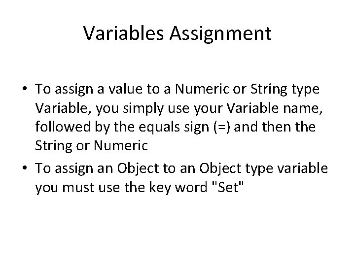 Variables Assignment • To assign a value to a Numeric or String type Variable,