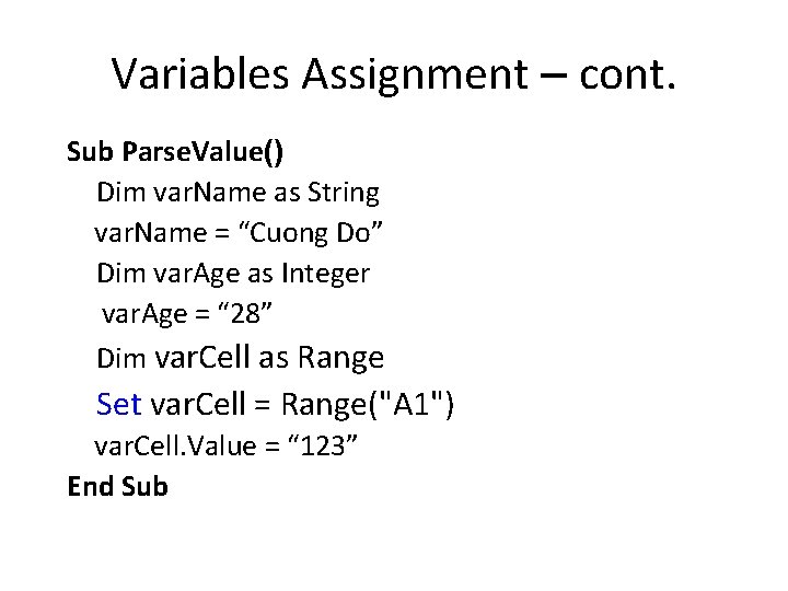 Variables Assignment – cont. Sub Parse. Value() Dim var. Name as String var. Name