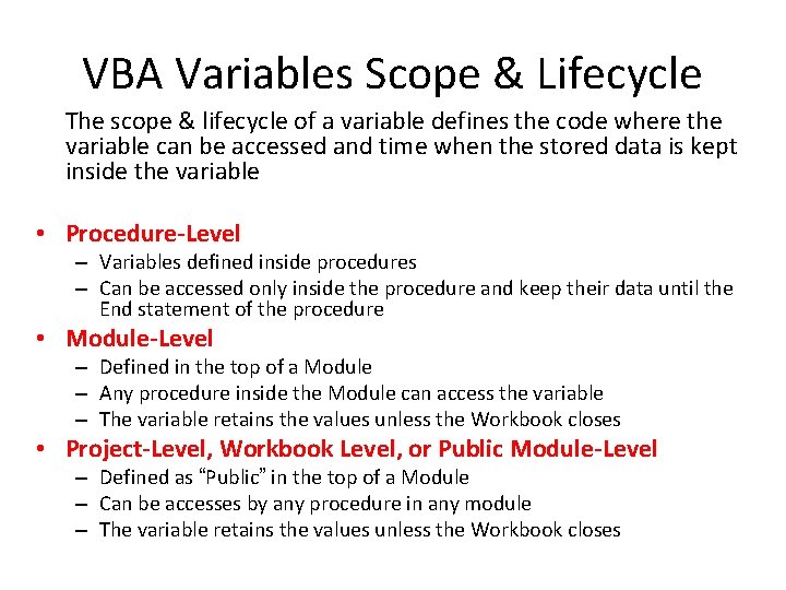 VBA Variables Scope & Lifecycle The scope & lifecycle of a variable defines the