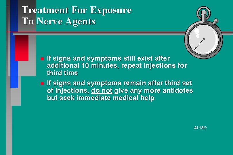 Treatment For Exposure To Nerve Agents If signs and symptoms still exist after additional