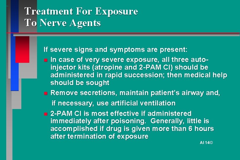 Treatment For Exposure To Nerve Agents If severe signs and symptoms are present: In