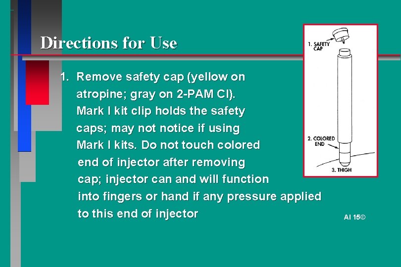 Directions for Use 1. Remove safety cap (yellow on atropine; gray on 2 -PAM