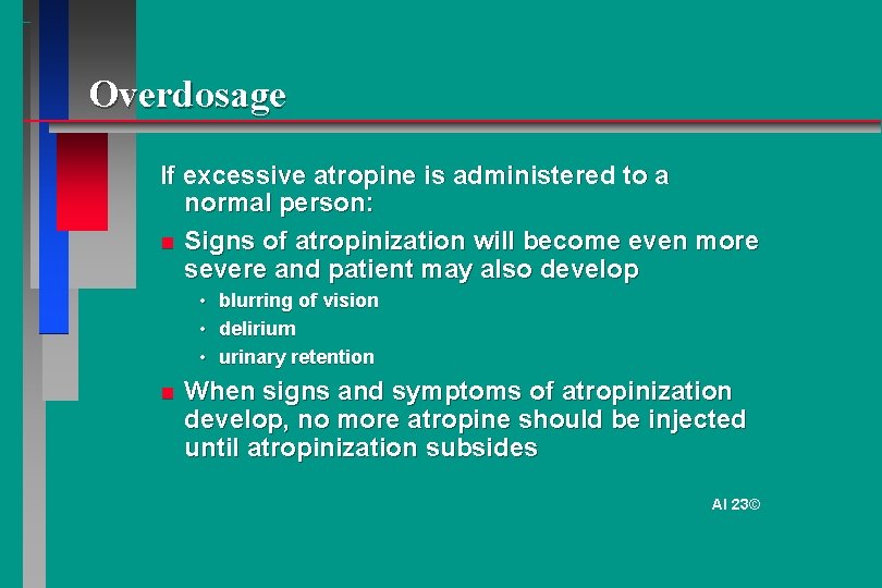 Overdosage If excessive atropine is administered to a normal person: Signs of atropinization will