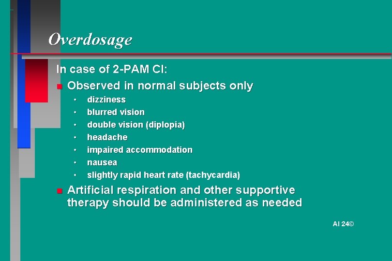 Overdosage In case of 2 -PAM Cl: Observed in normal subjects only • •