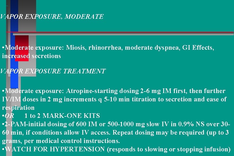 VAPOR EXPOSURE, MODERATE • Moderate exposure: Miosis, rhinorrhea, moderate dyspnea, GI Effects, increased secretions