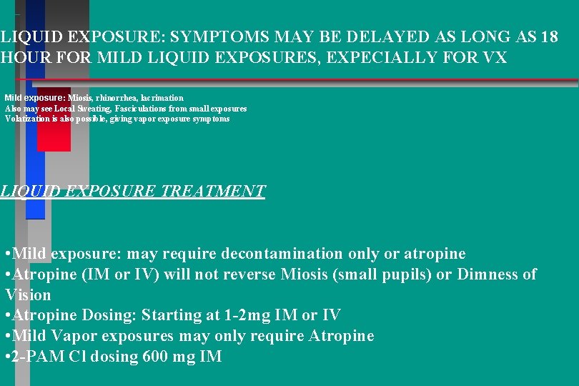 LIQUID EXPOSURE: SYMPTOMS MAY BE DELAYED AS LONG AS 18 HOUR FOR MILD LIQUID