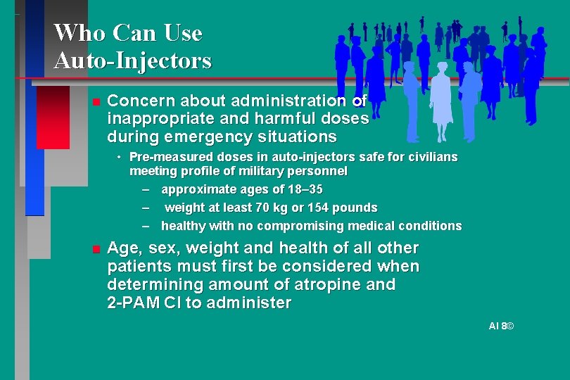 Who Can Use Auto-Injectors Concern about administration of inappropriate and harmful doses during emergency