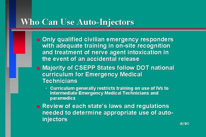 Who Can Use Auto-Injectors Only qualified civilian emergency responders with adequate training in on-site