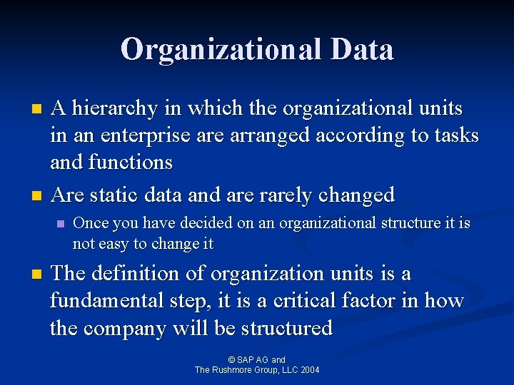 Organizational Data A hierarchy in which the organizational units in an enterprise arranged according