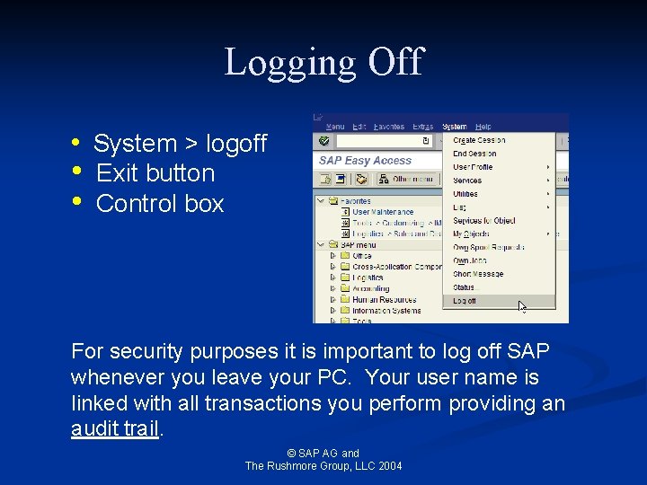 Logging Off • System > logoff • • Exit button Control box For security