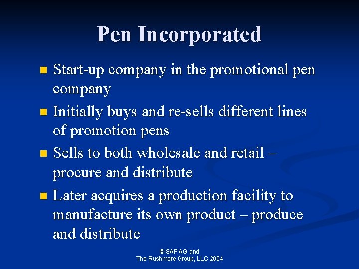 Pen Incorporated Start-up company in the promotional pen company n Initially buys and re-sells