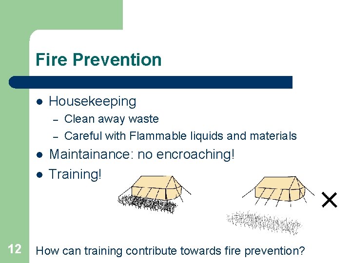 Fire Prevention l Housekeeping – – l l 12 Clean away waste Careful with