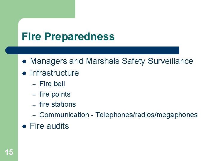 Fire Preparedness l l Managers and Marshals Safety Surveillance Infrastructure – – l 15