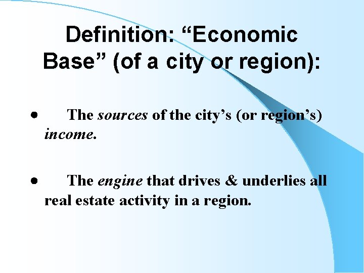 Definition: “Economic Base” (of a city or region): · The sources of the city’s