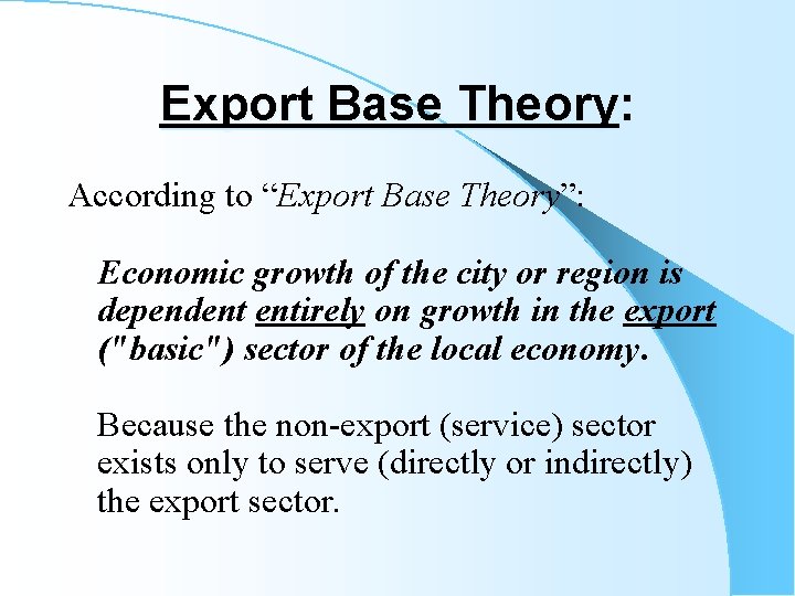 Export Base Theory: According to “Export Base Theory”: Economic growth of the city or