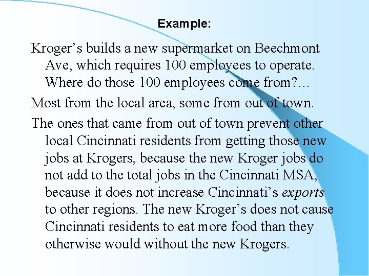 Example: Kroger’s builds a new supermarket on Beechmont Ave, which requires 100 employees to