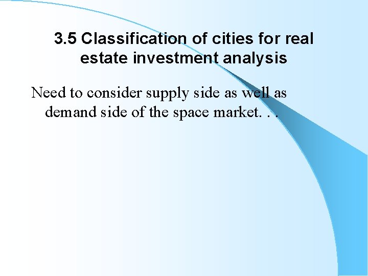 3. 5 Classification of cities for real estate investment analysis Need to consider supply