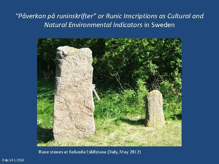 “Påverkan på runinskrifter” or Runic Inscriptions as Cultural and Natural Environmental Indicators in Sweden