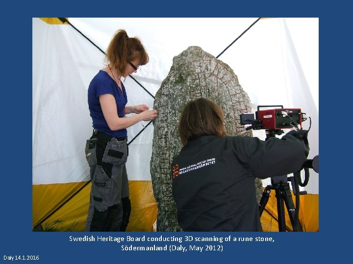 Swedish Heritage Board conducting 3 D scanning of a rune stone, Södermanland (Daly, May