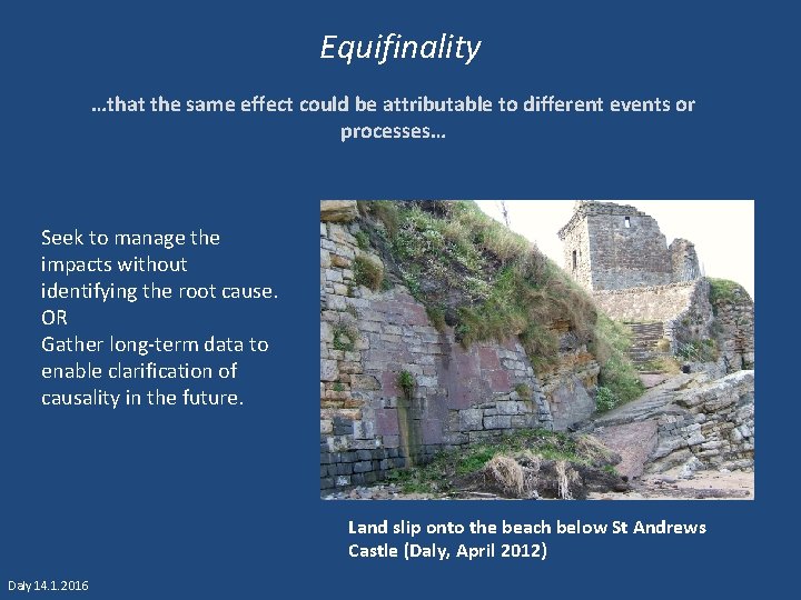 Equifinality …that the same effect could be attributable to different events or processes… Seek