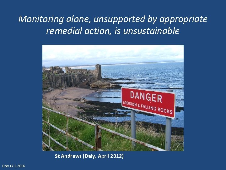 Monitoring alone, unsupported by appropriate remedial action, is unsustainable St Andrews (Daly, April 2012)
