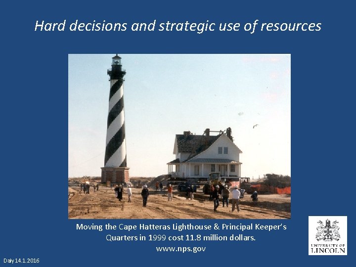Hard decisions and strategic use of resources Moving the Cape Hatteras Lighthouse & Principal