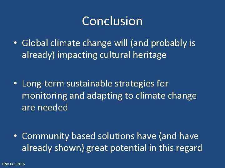 Conclusion • Global climate change will (and probably is already) impacting cultural heritage •