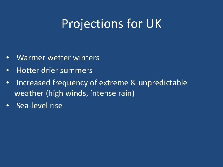 Projections for UK • Warmer wetter winters • Hotter drier summers • Increased frequency