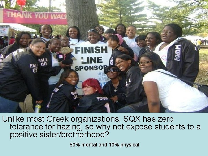 Unlike most Greek organizations, SQX has zero tolerance for hazing, so why not expose