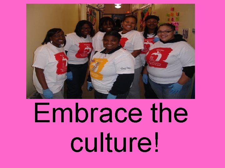 Embrace the culture! 