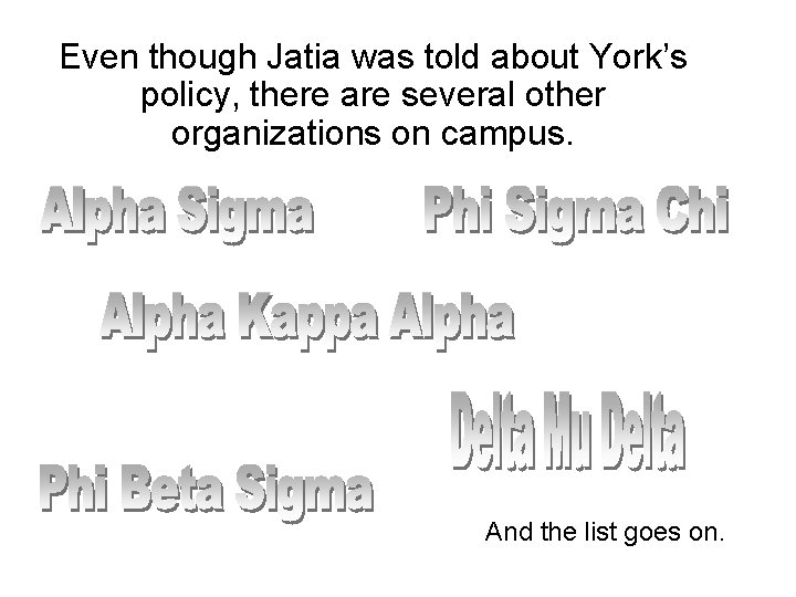 Even though Jatia was told about York’s policy, there are several other organizations on