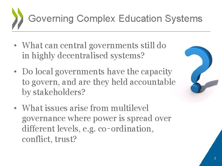 Governing Complex Education Systems • What can central governments still do in highly decentralised