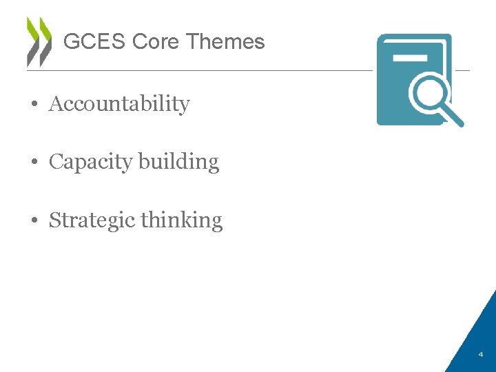 GCES Core Themes • Accountability • Capacity building • Strategic thinking 4 