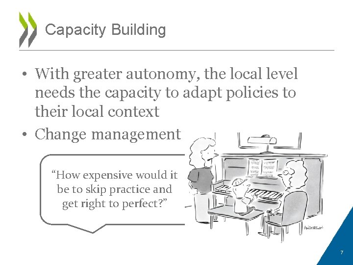 Capacity Building • With greater autonomy, the local level needs the capacity to adapt